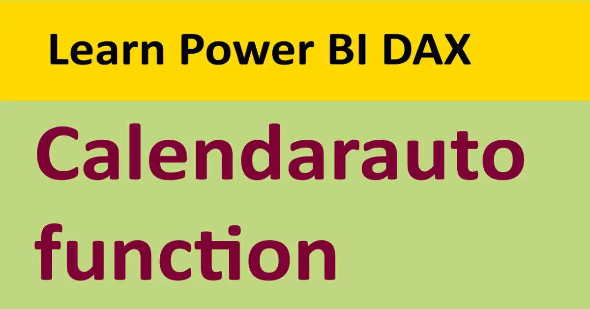 Power BI date table with Calendarauto function
