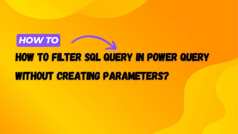 How to Filter SQL Query in Power Query Without Creating Parameters?