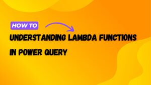 Understanding Lambda Functions in Power Query